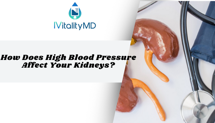How Does High Blood Pressure Affect Your Kidneys